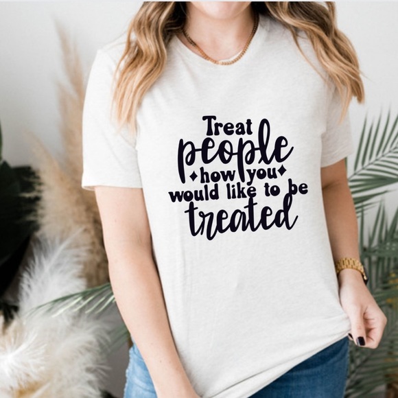 Treat People the way you want to be Treated Graphic Cotton Tee Shirt S-5X - Picture 1 of 5